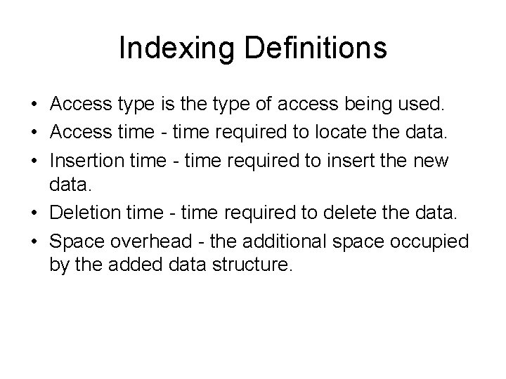 Indexing Definitions • Access type is the type of access being used. • Access