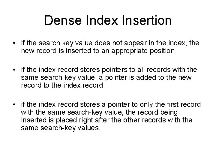 Dense Index Insertion • if the search key value does not appear in the