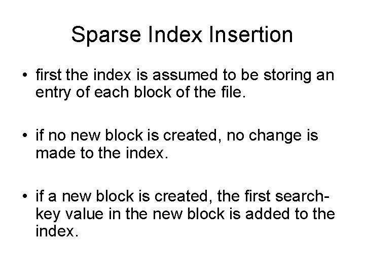 Sparse Index Insertion • first the index is assumed to be storing an entry