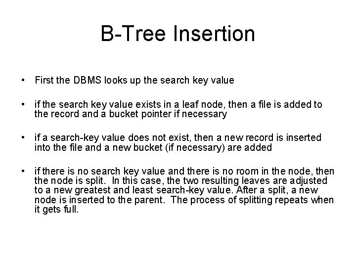 B-Tree Insertion • First the DBMS looks up the search key value • if