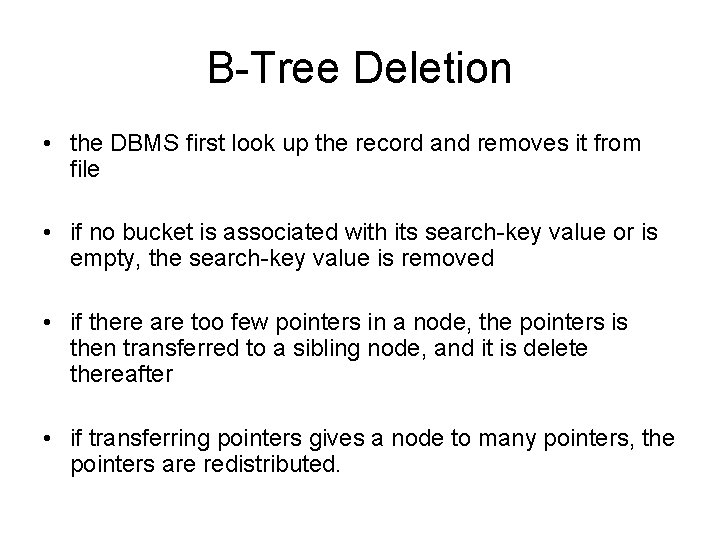 B-Tree Deletion • the DBMS first look up the record and removes it from