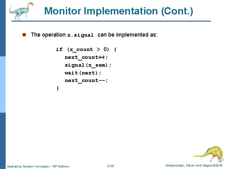 Monitor Implementation (Cont. ) n The operation x. signal can be implemented as: if