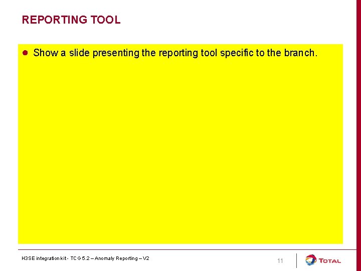 REPORTING TOOL ● Show a slide presenting the reporting tool specific to the branch.