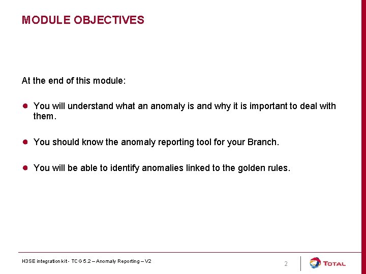 MODULE OBJECTIVES At the end of this module: ● You will understand what an