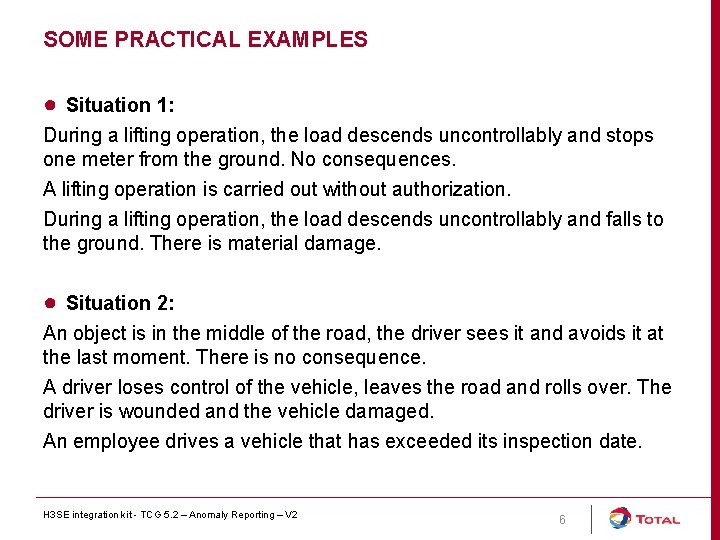 SOME PRACTICAL EXAMPLES ● Situation 1: During a lifting operation, the load descends uncontrollably