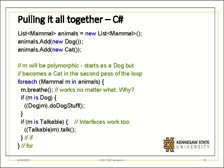 Pulling it all together – C# List<Mammal> animals = new List<Mammal>(); animals. Add(new Dog());