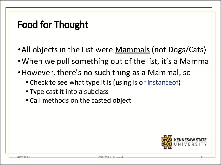 Food for Thought • All objects in the List were Mammals (not Dogs/Cats) •