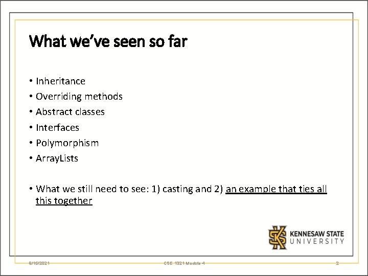 What we’ve seen so far • Inheritance • Overriding methods • Abstract classes •