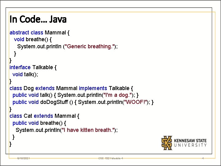 In Code… Java abstract class Mammal { void breathe() { System. out. println ("Generic