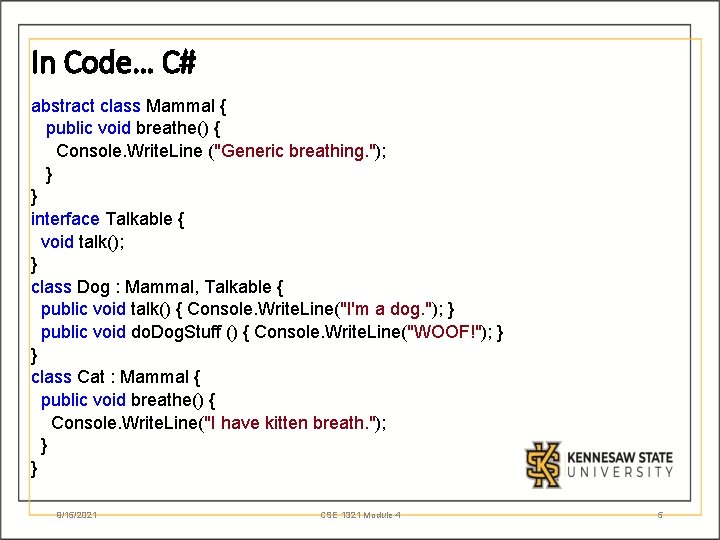 In Code… C# abstract class Mammal { public void breathe() { Console. Write. Line