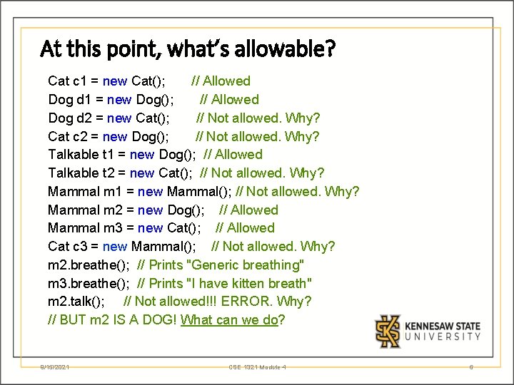 At this point, what’s allowable? Cat c 1 = new Cat(); // Allowed Dog