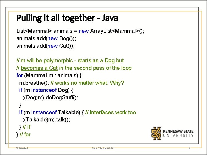 Pulling it all together - Java List<Mammal> animals = new Array. List<Mammal>(); animals. add(new