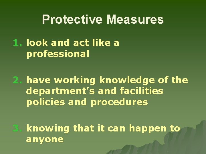 Protective Measures 1. look and act like a professional 2. have working knowledge of