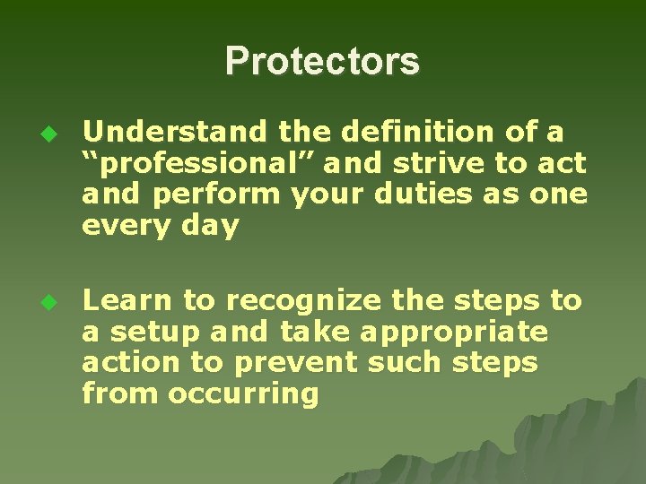 Protectors u u Understand the definition of a “professional” and strive to act and