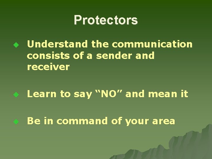 Protectors u Understand the communication consists of a sender and receiver u Learn to