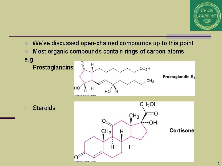 n We’ve discussed open-chained compounds up to this point n Most organic compounds contain