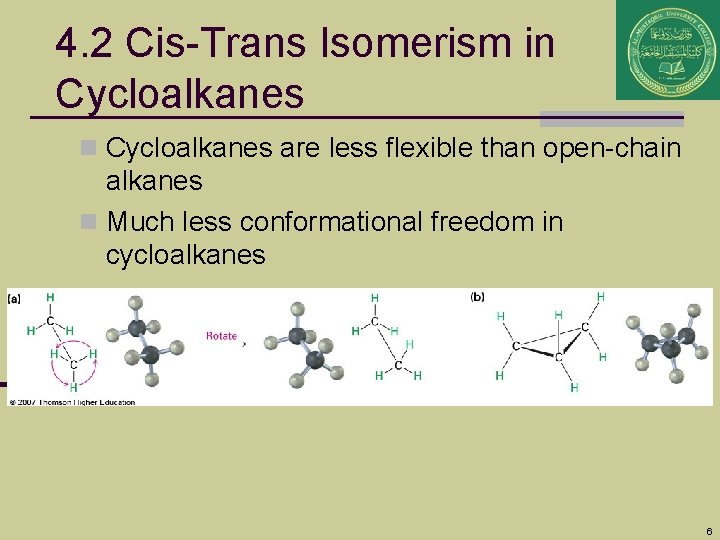 4. 2 Cis-Trans Isomerism in Cycloalkanes are less flexible than open-chain alkanes n Much