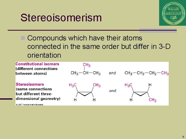 Stereoisomerism n Compounds which have their atoms connected in the same order but differ