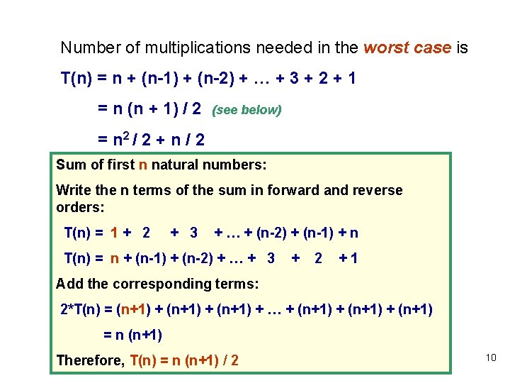 Number of multiplications needed in the worst case is T(n) = n + (n-1) Number of multiplications needed in the worst case is T(n) = n + (n-1)