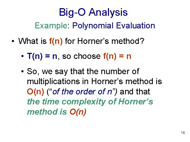 Big-O Analysis Example: Polynomial Evaluation • What is f(n) for Horner’s method? • T(n) Big-O Analysis Example: Polynomial Evaluation • What is f(n) for Horner’s method? • T(n)