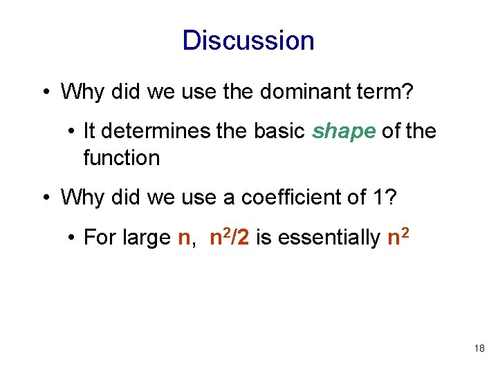 Discussion • Why did we use the dominant term? • It determines the basic Discussion • Why did we use the dominant term? • It determines the basic