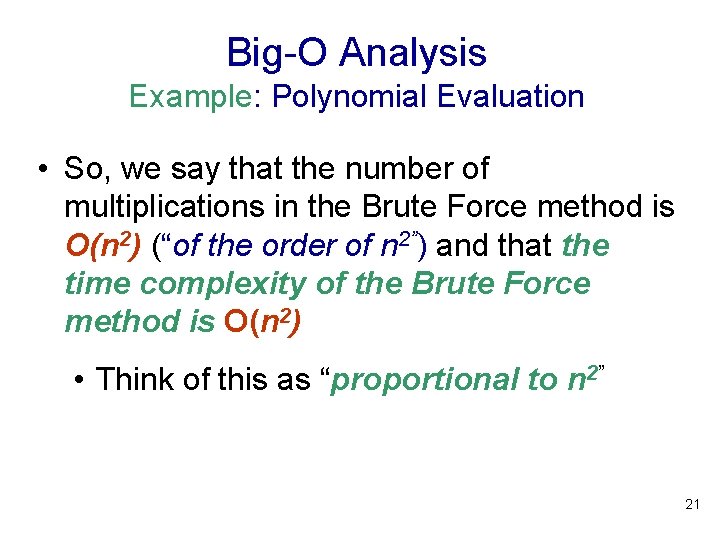 Big-O Analysis Example: Polynomial Evaluation • So, we say that the number of multiplications Big-O Analysis Example: Polynomial Evaluation • So, we say that the number of multiplications