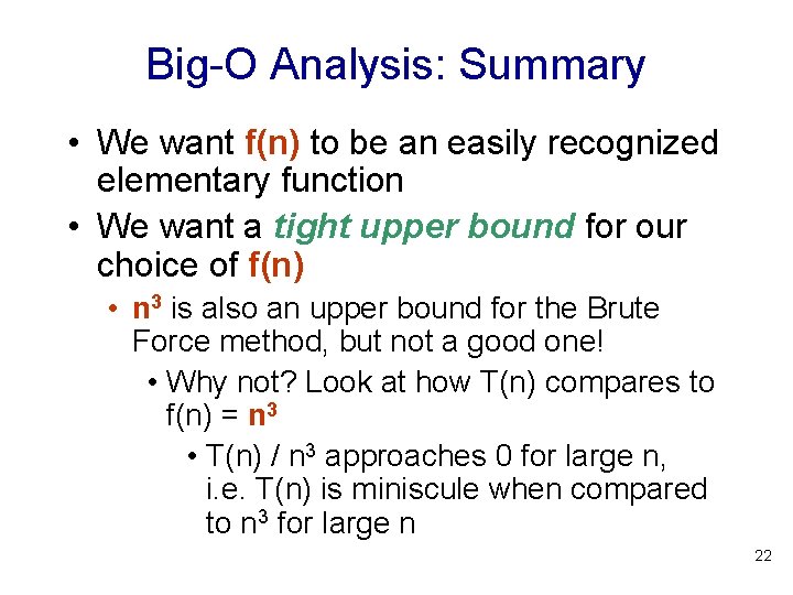 Big-O Analysis: Summary • We want f(n) to be an easily recognized elementary function Big-O Analysis: Summary • We want f(n) to be an easily recognized elementary function