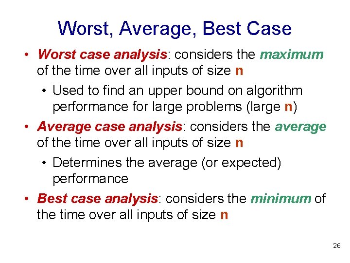 Worst, Average, Best Case • Worst case analysis: considers the maximum of the time Worst, Average, Best Case • Worst case analysis: considers the maximum of the time