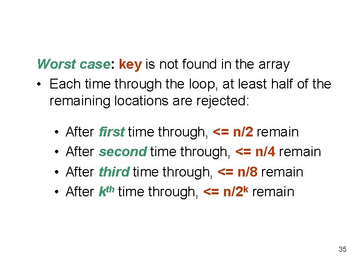 Worst case: key is not found in the array • Each time through the Worst case: key is not found in the array • Each time through the