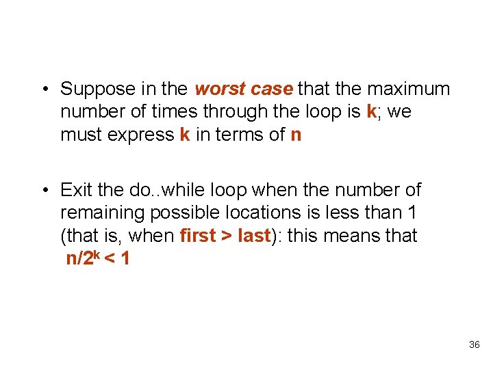 • Suppose in the worst case that the maximum number of times through • Suppose in the worst case that the maximum number of times through
