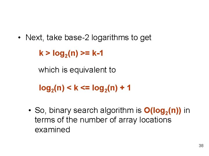 • Next, take base-2 logarithms to get k > log 2(n) >= k-1 • Next, take base-2 logarithms to get k > log 2(n) >= k-1