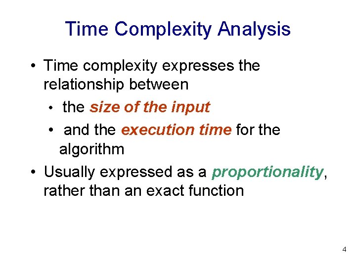 Time Complexity Analysis • Time complexity expresses the relationship between • the size of Time Complexity Analysis • Time complexity expresses the relationship between • the size of