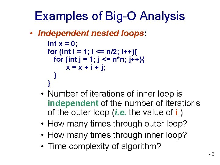 Examples of Big-O Analysis • Independent nested loops: int x = 0; for (int Examples of Big-O Analysis • Independent nested loops: int x = 0; for (int