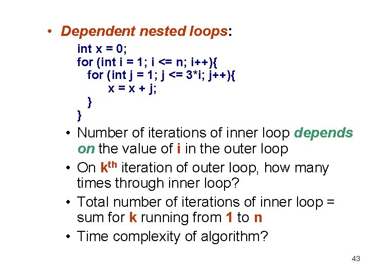 • Dependent nested loops: int x = 0; for (int i = 1; • Dependent nested loops: int x = 0; for (int i = 1;