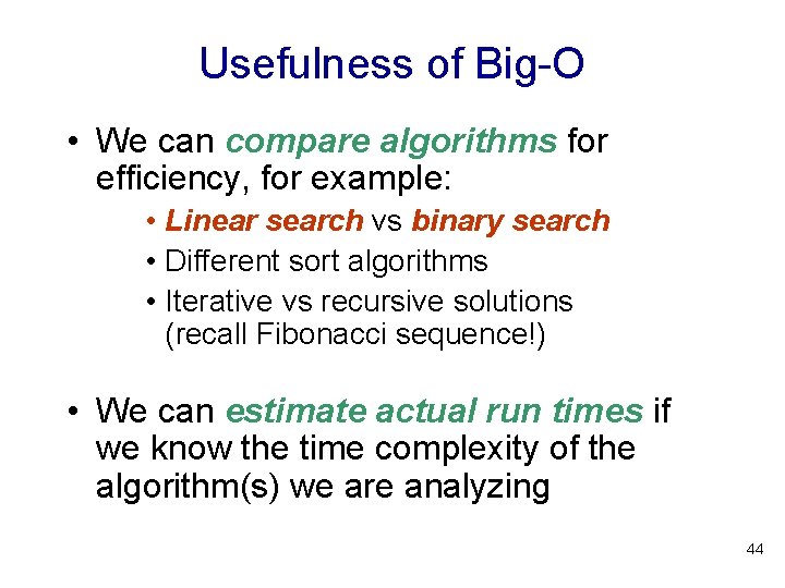 Usefulness of Big-O • We can compare algorithms for efficiency, for example: • Linear Usefulness of Big-O • We can compare algorithms for efficiency, for example: • Linear