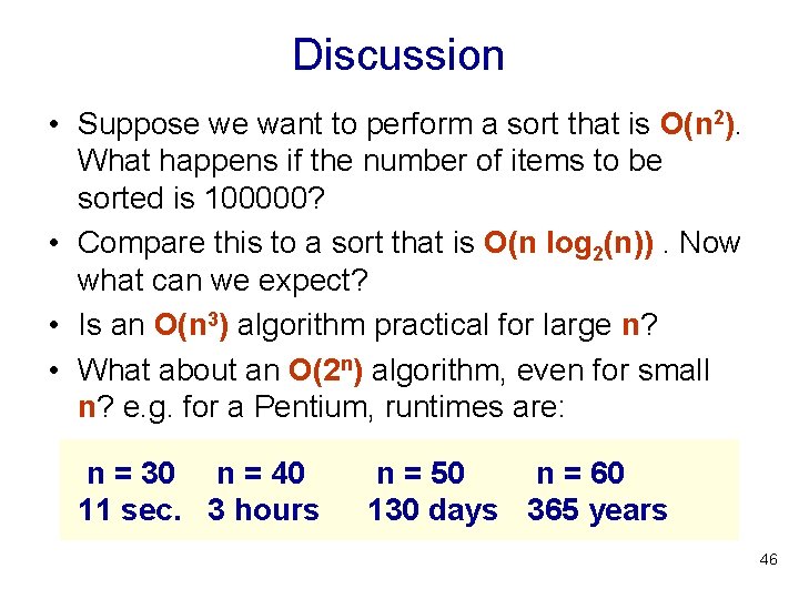 Discussion • Suppose we want to perform a sort that is O(n 2). What Discussion • Suppose we want to perform a sort that is O(n 2). What