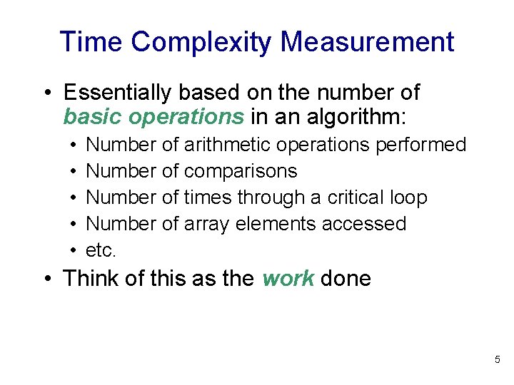 Time Complexity Measurement • Essentially based on the number of basic operations in an Time Complexity Measurement • Essentially based on the number of basic operations in an