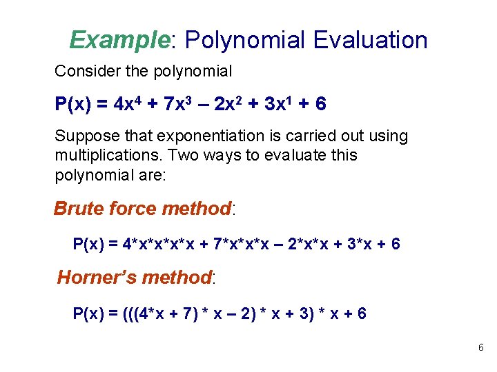 Example: Polynomial Evaluation Consider the polynomial P(x) = 4 x 4 + 7 x Example: Polynomial Evaluation Consider the polynomial P(x) = 4 x 4 + 7 x