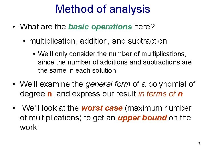 Method of analysis • What are the basic operations here? • multiplication, addition, and Method of analysis • What are the basic operations here? • multiplication, addition, and
