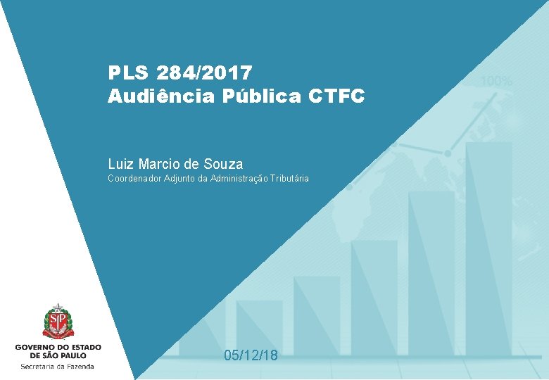 PLS 284/2017 Audiência Pública CTFC Luiz Marcio de Souza Coordenador Adjunto da Administração Tributária