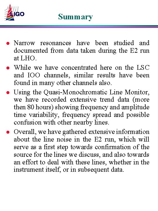 Summary l l Narrow resonances have been studied and documented from data taken during