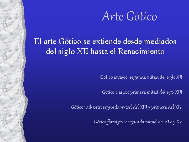 Arte Gótico El arte Gótico se extiende desde mediados del siglo XII hasta el