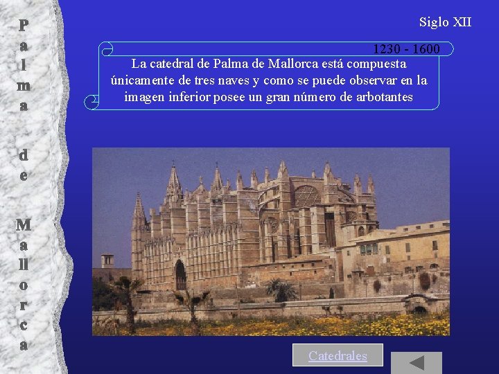 P a l m a Siglo XII 1230 - 1600 La catedral de Palma