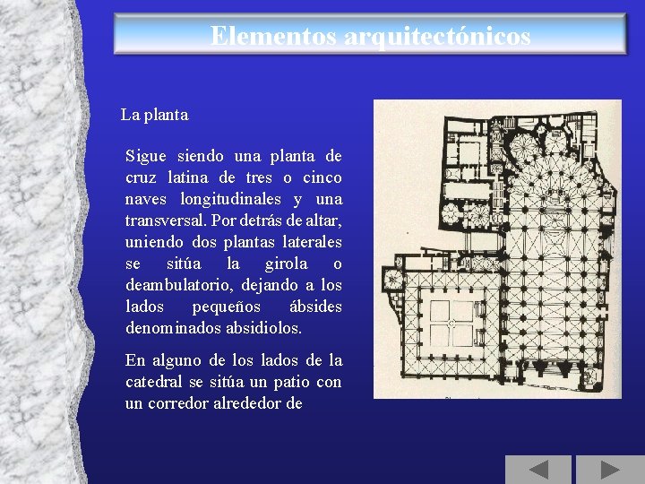 Elementos arquitectónicos La planta Sigue siendo una planta de cruz latina de tres o