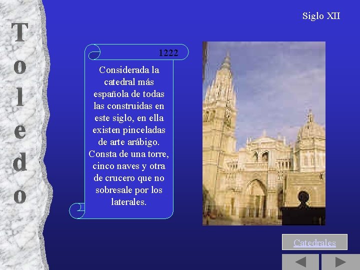 T o l e d o Siglo XII 1222 Considerada la catedral más española