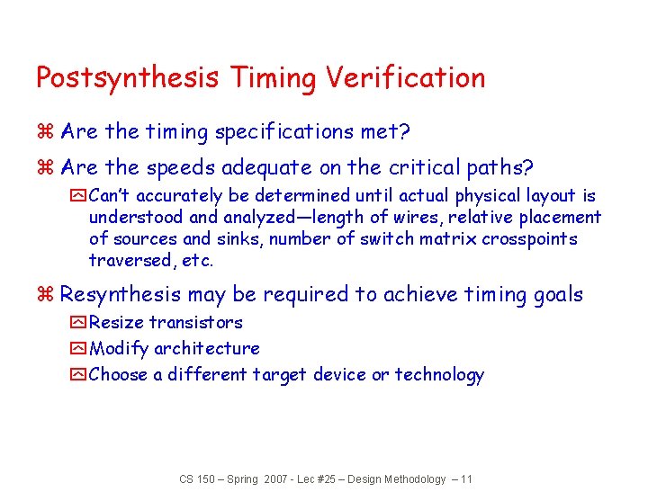 Postsynthesis Timing Verification z Are the timing specifications met? z Are the speeds adequate