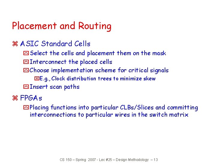 Placement and Routing z ASIC Standard Cells y Select the cells and placement them