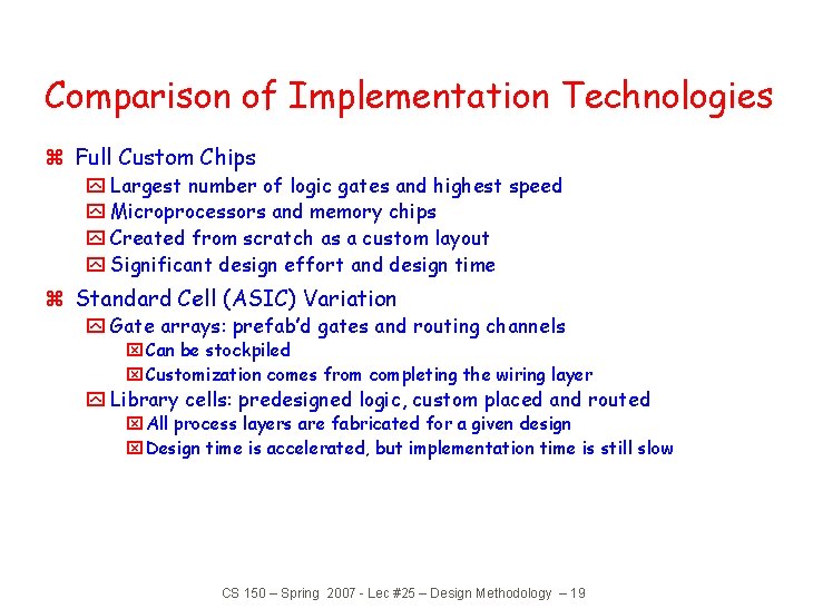 Comparison of Implementation Technologies z Full Custom Chips y Largest number of logic gates