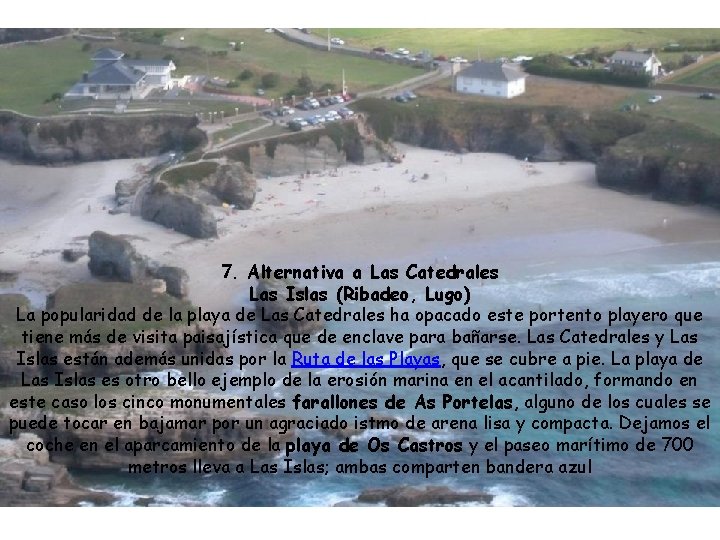 7. Alternativa a Las Catedrales Las Islas (Ribadeo, Lugo) La popularidad de la playa