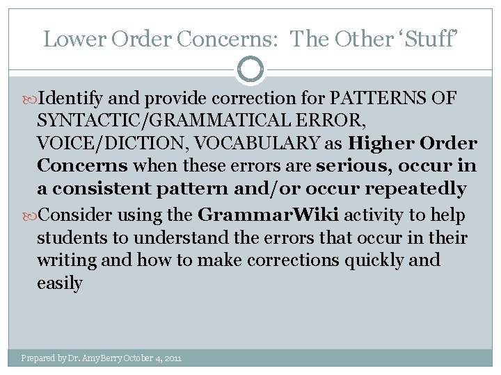 Lower Order Concerns: The Other ‘Stuff’ Identify and provide correction for PATTERNS OF SYNTACTIC/GRAMMATICAL